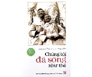 Chúng tôi đã sống như thế