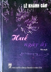 “Huế ngày ấy”, một tiểu thuyết chân thực & sinh động