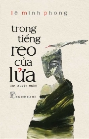 'Trong tiếng reo của lửa' hay trò chơi tưởng tượng của Lê Minh Phong