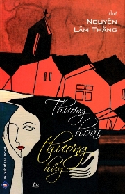 THƯƠNG HOÀI THƯƠNG HỦY: tập thơ mới của Nguyễn Lãm Thắng